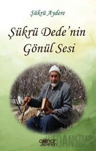Şükrü Dede’nin Gönül Sesi