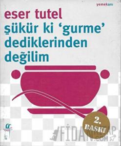 Şükür ki ’Gurme’ Dediklerinden Değilim