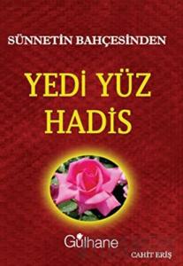 Sünnetin Bahçesinden Yedi Yüz Hadis