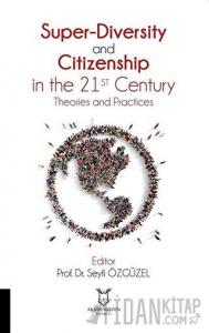 Super-Diversity and Citizenship in the 21 st Century Theories and Practices