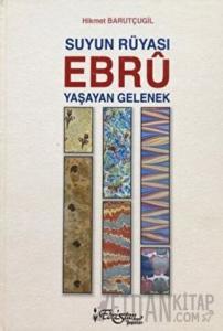 Suyun Rüyası Ebru - Yaşayan Gelenekler (Ciltli)