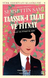 Taaşşuk-ı Talat ve Fitnat (Günümüz Türkçesi)