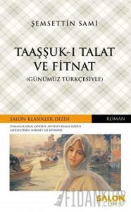 Taaşşuk-ı Talat ve Fitnat (Günümüz Türkçesiyle)