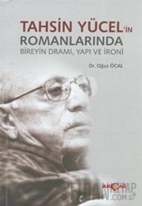 Tahsin Yücel’in Romanlarında Bireyin Dramı, Yapı ve İroni