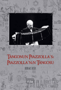 Tangonun Piazzolla’sı Piazzolla’nın Tangosu
