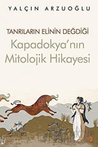 Tanrıların Elinin Değdiği Kapadokya’nın Mitolojik Hikayesi