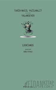 Tarih Nasıl Yazılmalı? - Yalansever
