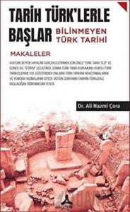 Tarih Türk'lerle Başlar Bilinmeyen Türk Tarihi