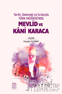 Tarihi Geleneği ve İcrasıyla Türk Musikisinde Mevlid ve Kani Karaca