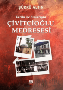 Tarihi ve Sırlarıyla Çivitcioğlu Medresesi