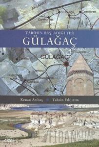 Tarihin Başladığı Yer Gülağaç