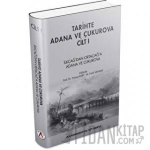 Tarihte Adana ve Çukurova Cilt:1 - İlkçağ'dan Orta Çağ'a Adana ve Çukurova (Ciltli)