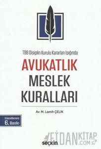 TBB Disiplin Kurulu Kararları Işığında Avukatlık Meslek Kuralları