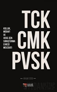 TCK - CMK - PVSK (Kolluk, Müdafi ve Vekil İçin Soruşturma Evresi Mevzuatı)