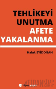 Tehlikeyi Unutma Afete Yakalanma