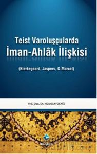 Teist Varoluşçularda İman - Ahlak İlişkisi