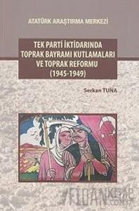 Tek Parti İktidarında Toprak Bayramı Kutlamaları ve Toprak Reformu (1945-1949)