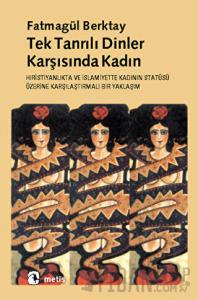 Tek Tanrılı Dinler Karşısında Kadın Hıristiyanlıkta ve İslamiyette Kadının Statüsü Üzerine Karşılaştırmalı Bir Yaklaşım