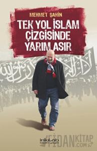 Tek Yol İslam Çizgisinde Yarım Asır