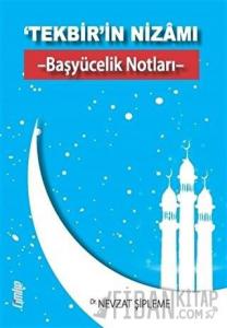‘Tekbir’in Nizamı - Başyücelik Notları -