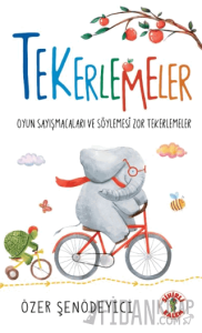Tekerlemeler – Oyun Sayışmacaları ve Söylemesi Zor Tekerlemeler