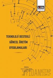 Teknoloji Destekli Güncel Üretim Uygulamaları