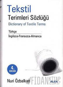 Tekstil Terimler Sözlüğü Dictionary of Textile Terms Türkçe / İngilizce-Fransızca-Almanca (Ciltli)