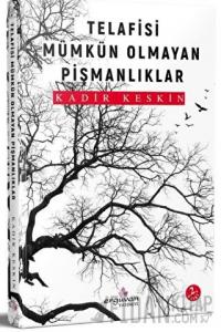 Telafisi Mümkün Olmayan Pişmanlıklar