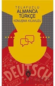 Telafuzlu Almanca Türkçe Konuşma Kılavuzu (Sözlük İlaveli)