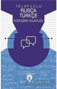 Telafuzlu Rusça Türkçe Konuşma Kılavuzu (Sözlük İlaveli)