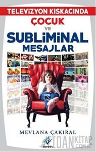 Televizyon Kıskacında Çocuk ve Subliminal Mesajlar
