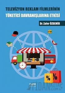 Televizyon Reklam Filmlerinin Tüketici Davranışlarına Etkisi