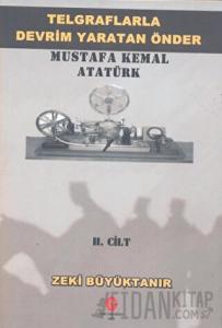 Telgraflarla Devrim Yaratan Önder Mustafa Kemal Atatürk 2. Cilt