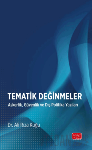 Tematik Değinmeler-Askerlik, Güvenlik ve Dış Politika Yazıları