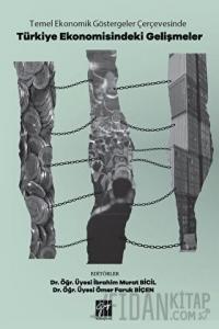 Temel Ekonomik Göstergeler Çerçevesinde Türkiye Ekonomisindeki Gelişmeler