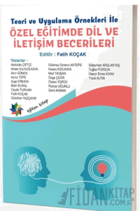 Teori ve Uygulama Örnekleri İle Özel Eğitimde Dil ve İletişim Becerileri