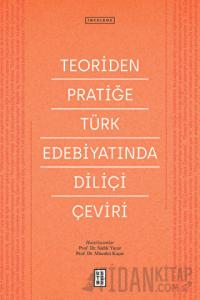 Teoriden Pratiğe Türk Edebiyatında Diliçi Çeviri