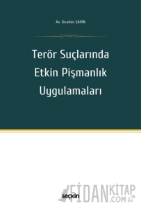 Terör Suçlarında Etkin Pişmanlık Uygulamaları