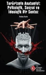 Terörizm'in Anatomisi: Psikolojik, Sosyal ve İdeolojik Bir Sentez