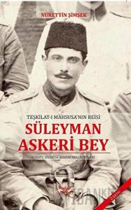 Teşkilat-ı Mahsusa'nın Reisi Süleyman Askeri Bey