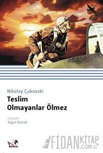 Teslim Olmayanlar Ölmez