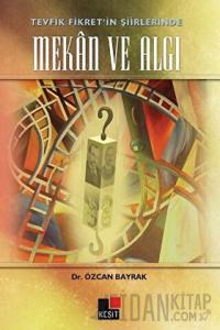 Tevfik Fikret’in Şiirlerinde Mekan ve Algı