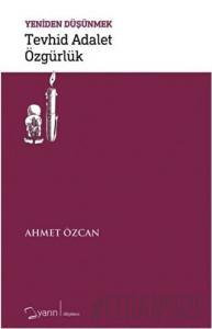 Tevhid Adalet Özgürlük - Yeniden Düşünmek