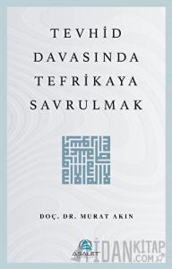 Tevhid Davasında Tefrikaya Savrulmak