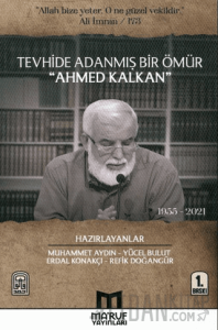 Tevhide Adanmış Bir Ömür Ahmed Kalkan (1955 - 2021)