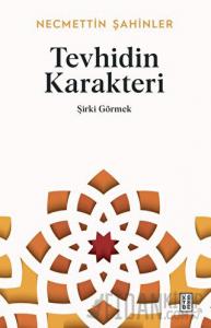 Tevhidin Karakteri - Şirki Görmek