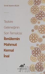 Tezkire Geleneğinin Son Temsilcisi: İbnülemin Mahmut Kemal İnal