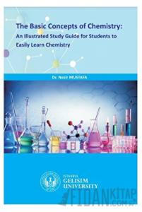 The Basic Concepts Of Chemistry : An Illustrated Study Guide for Students to Easily Learn Chemistry