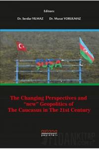 The Changing Perspectives and New Geopolitics Of The Caucasus In The 21st Century