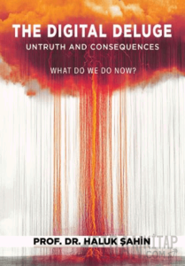 The Digital Deluge – Untruth and Consequences What Do We Do Now?